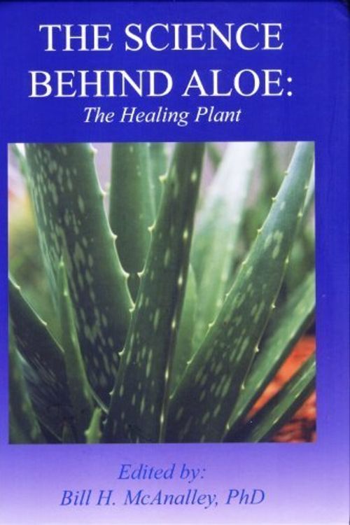 Cover Art for 9780615263946, The Science Behind Aloe: The Healing Plant by EMBA Erik Aguayo