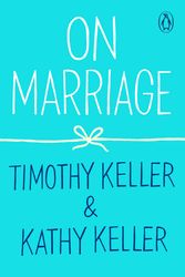 Cover Art for 9780143135364, On Marriage (How to Find God) by Timothy Keller, Kathy Keller