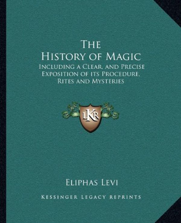 Cover Art for 9781162562988, The History of Magic by Eliphas Levi