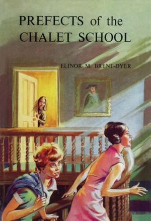 Cover Art for 9781847450210, Prefects of the Chalet School by Brent-Dyer, Elinor M.
