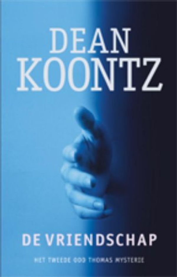 Cover Art for 9789024530434, De vriendschap / druk 3 by D. Koontz