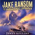 Cover Art for 9780061991615, Jake Ransom and the Howling Sphinx by James Rollins