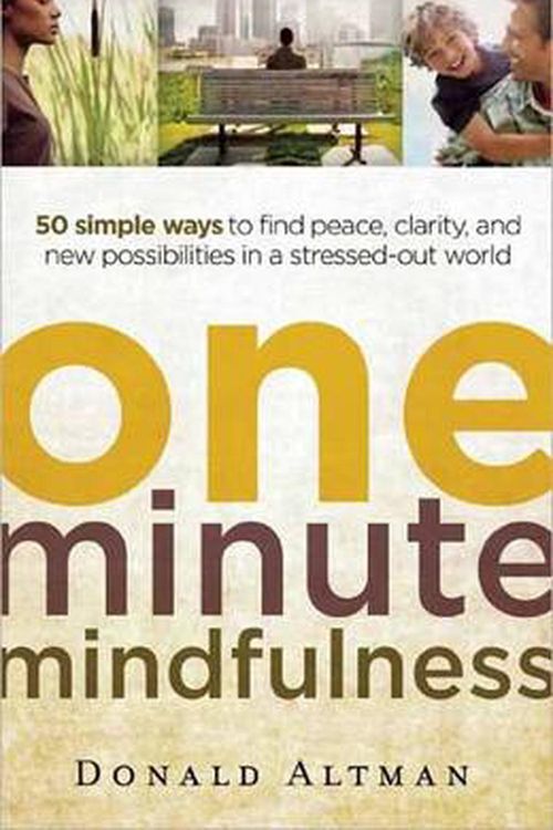 Cover Art for 9781608680306, One-minute Mindfulness by Donald Altman