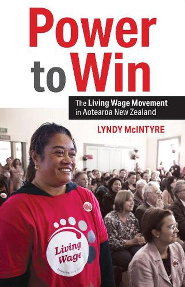 Cover Art for 9781990048753, Power to Win: The Living Wage Movement in Aotearoa New Zealand by Lyndy McIntyre