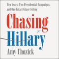 Cover Art for 9780062856180, Chasing Hillary by Amy Chozick
