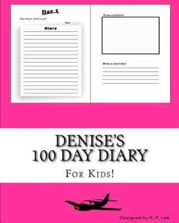 Cover Art for 9781519479709, Denise's 100 Day Diary100 Day Diary by K P Lee
