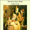 Cover Art for 9781465600851, The Grey Fairy Book by Andrew Lang