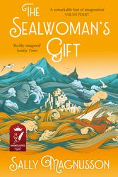 Cover Art for 9781473638983, The Sealwoman's Gift: the Zoe Ball book club novel of 17th century Iceland by Sally Magnusson