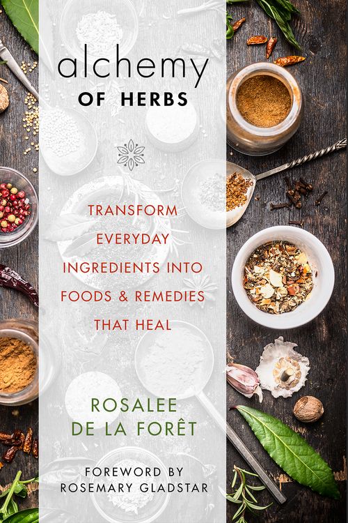 Cover Art for 9781401950064, The Alchemy of HerbsTransform Everyday Ingredients into Foods & Rem... by Rosalee De La Foret