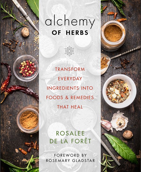 Cover Art for 9781401950064, The Alchemy of HerbsTransform Everyday Ingredients into Foods & Rem... by Rosalee De La Foret