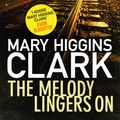 Cover Art for 9781471148521, The Melody Lingers on by Mary Higgins Clark