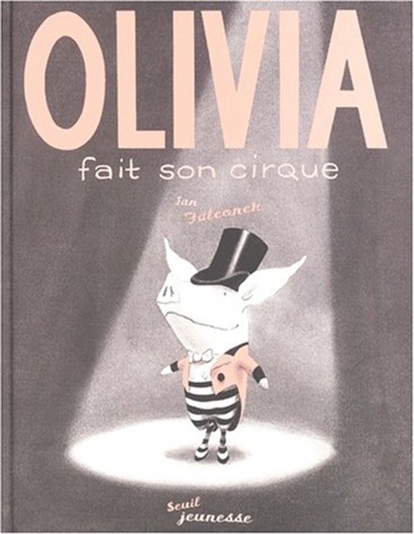 Cover Art for 9782020516426, Olivia Fait Son Cirque by Ian Falconer
