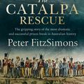 Cover Art for 9780733641244, The Catalpa Rescue: The gripping story of the most dramatic and successful prison break in Australian history by Peter FitzSimons