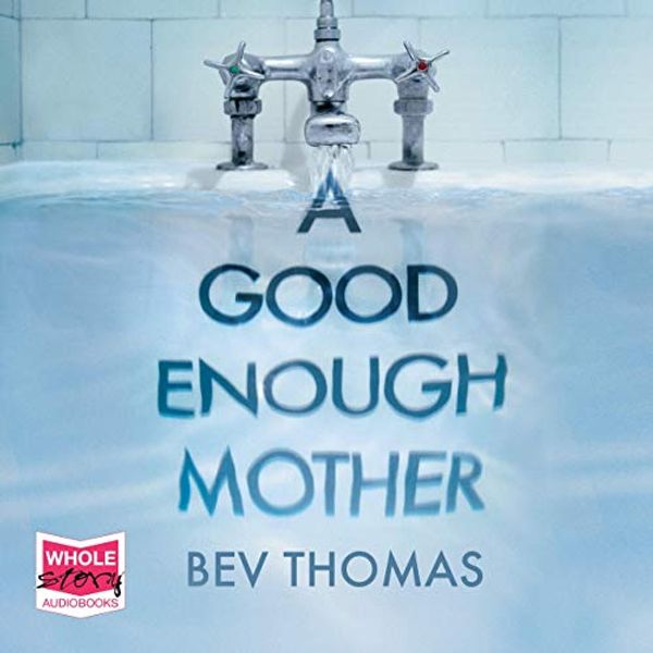 Cover Art for B07MJ7HWS9, A Good Enough Mother by Bev Thomas