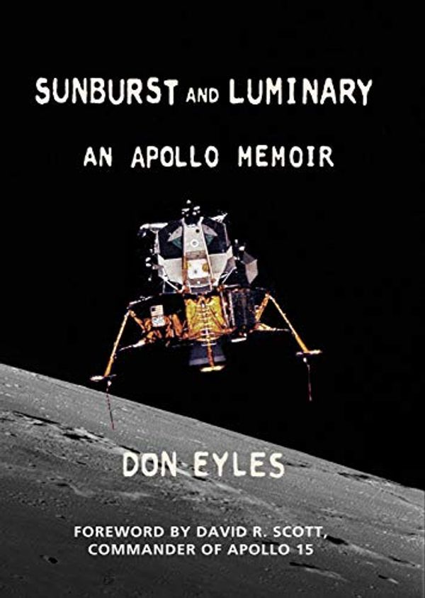 Cover Art for B07L9YQ9WV, Sunburst and Luminary: An Apollo Memoir by Don Eyles