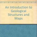 Cover Art for 9780713125139, An Introduction to Geological Structures and Maps by G.m. Bennison
