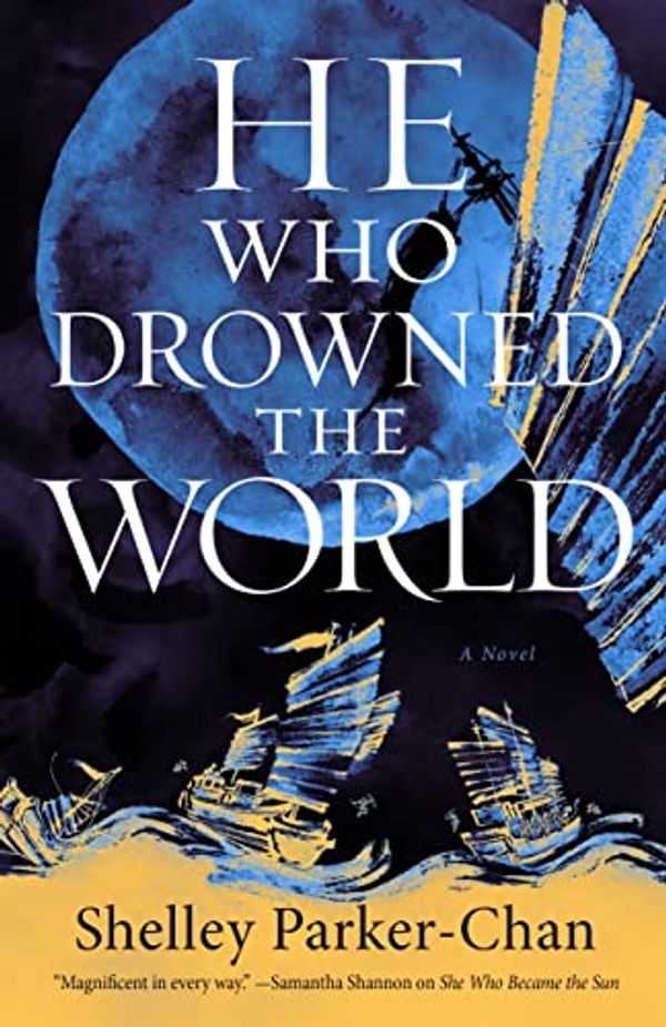 Cover Art for B0BKXT36DG, He Who Drowned the World by Shelley Parker-Chan