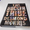 Cover Art for 9780224019354, The Soccer Tribe by Morris, Desmond
