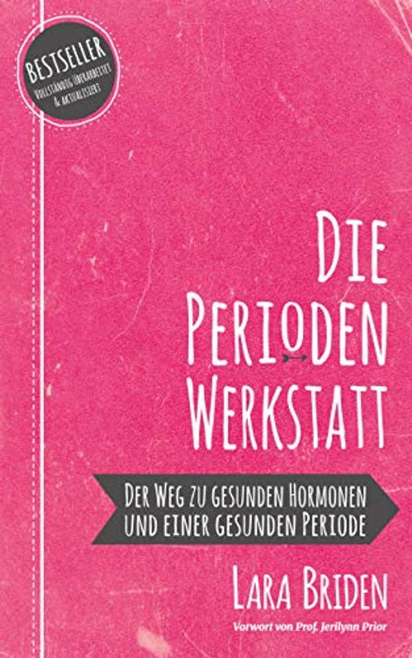 Cover Art for B07KHV5Z4Y, Die Perioden-Werkstatt: Der Weg zu gesunden Hormonen und einer gesunden Periode (German Edition) by Lara Briden
