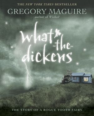 Cover Art for 9780763641474, What-The-Dickens by Gregory Maguire