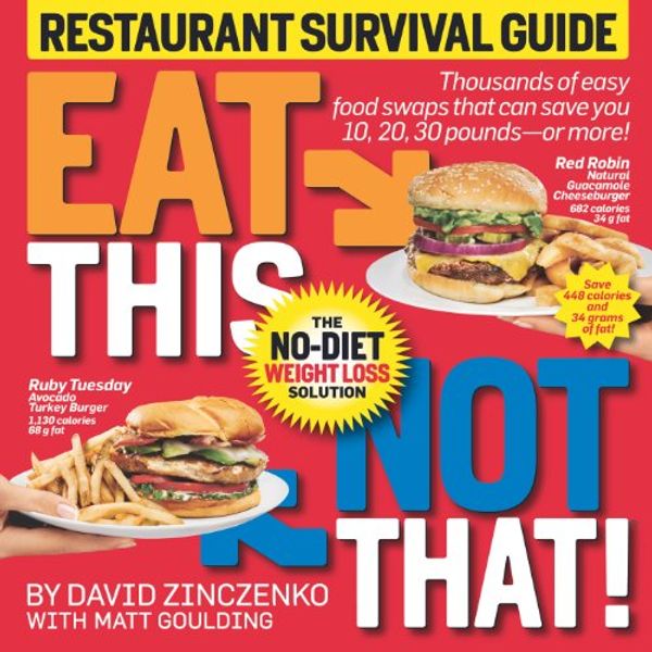 Cover Art for 9781605295404, Eat This Not That! Restaurant Survival Guide: The No-Diet Weight Loss Solution by David Zinczenko, Matt Goulding