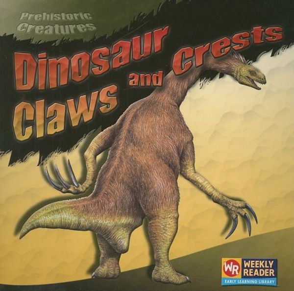 Cover Art for 9780836849035, Dinosaur Claws and Crests by Joanne Mattern