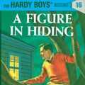 Cover Art for 9781101076309, Hardy Boys 16: A Figure in Hiding by Franklin W. Dixon