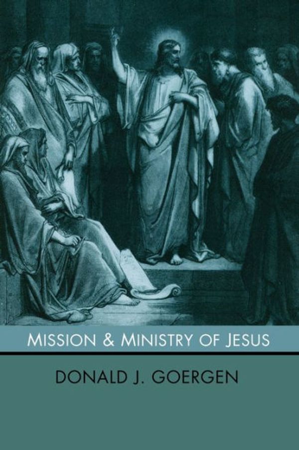 Cover Art for 9781592443284, Mission and Ministry of Jesus by Donald J. Goergen