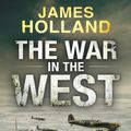 Cover Art for 9780593071670, The War in the West: A New History: Volume 2: The Fall of Germany 1941-43 by James Holland