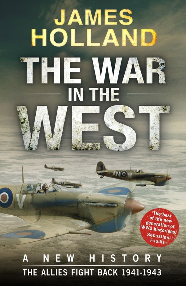 Cover Art for 9780593071670, The War in the West: A New History: Volume 2: The Fall of Germany 1941-43 by James Holland