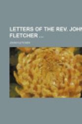 Cover Art for 9781235350801, Letters of the REV. John Fletcher by John Fletcher