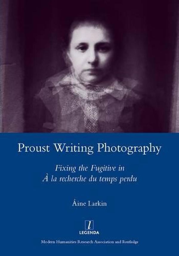 Cover Art for 9781907747953, Proust Writing Photography by Aine Larkin