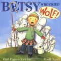 Cover Art for 9780060287641, Betsy Who Cried Wolf by Gail Carson Levine