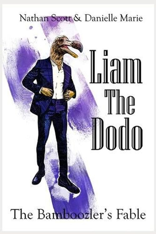 Cover Art for 9798375237435, Liam the Dodo: A Bamboozler's Fable by Scott, Nathan, Marie, Danielle