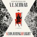 Cover Art for B01N4RECHT, A Conjuring of Light: Shades of Magic, Book 3 by V. E. Schwab
