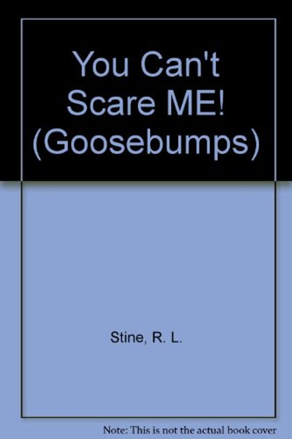 Cover Art for 9780606061117, You Can't Scare ME! (Goosebumps) by R. L. Stine