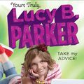Cover Art for 9781101535790, Yours Truly, Lucy B. Parker: Take My Advice by Robin Palmer