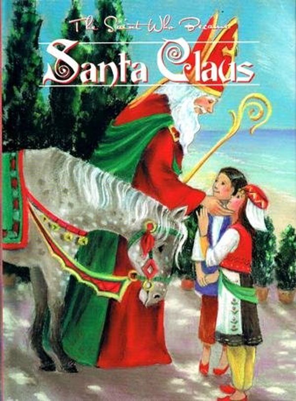 Cover Art for 9780882713014, The Saint Who Became Santa Claus by Evelyn Bence