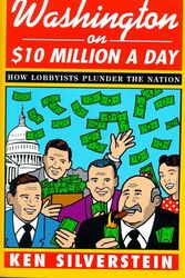 Cover Art for 9781567511376, Washington on $10 Million a Day by Ken Silverstein