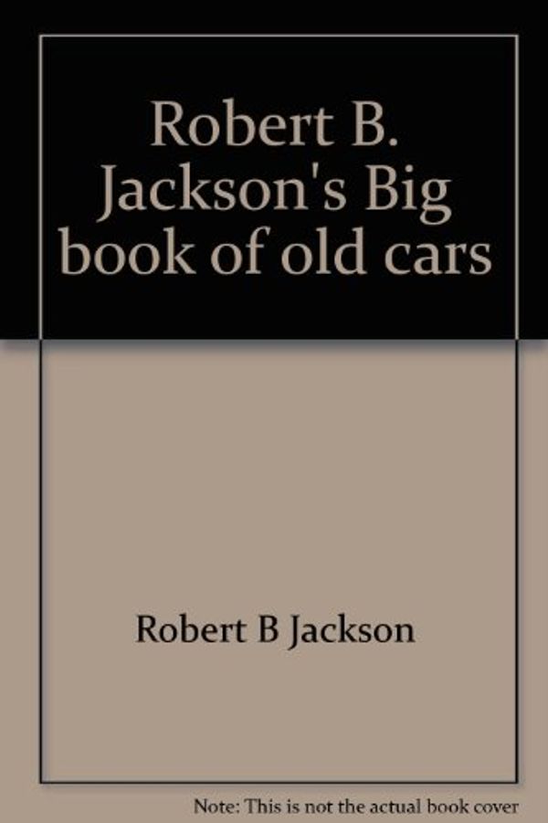 Cover Art for 9780809860258, Robert B. Jackson's Big book of old cars by Robert B. Jackson