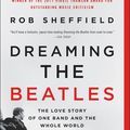 Cover Art for 9780062207678, Dreaming the Beatles by Rob Sheffield