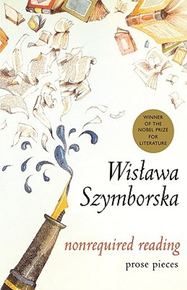 Cover Art for 9780151006601, Nonrequired Reading by Wislawa Szymborska
