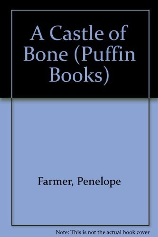 Cover Art for 9780140360646, A Castle of Bone (Puffin Books) by Penelope Farmer