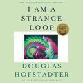 Cover Art for 9781549117268, I Am a Strange Loop by Douglas R. Hofstadter