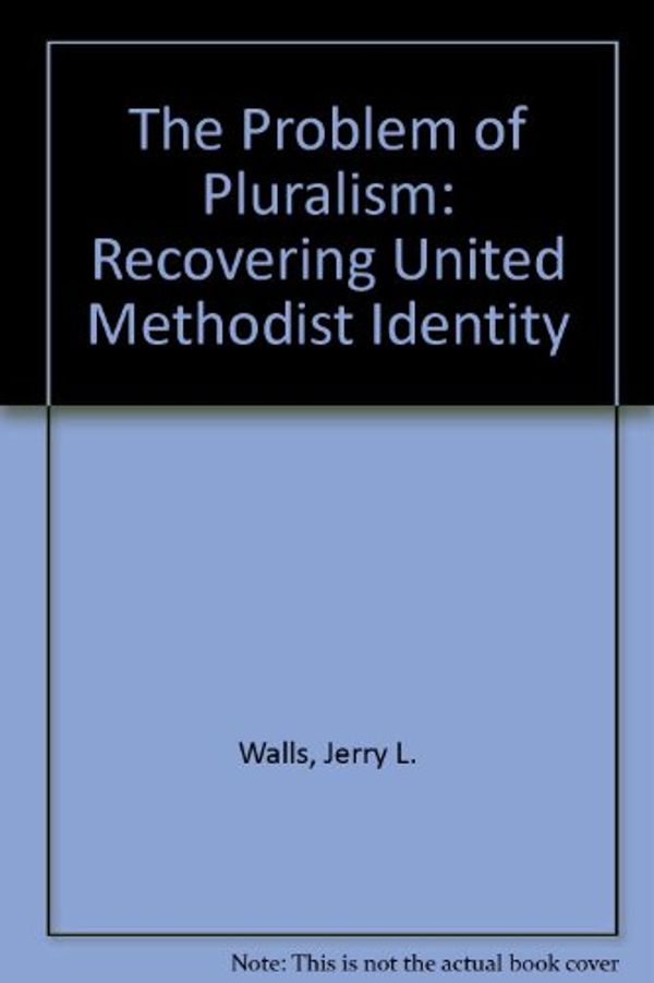 Cover Art for 9780917851025, The Problem of Pluralism by Jerry L Walls