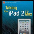 Cover Art for 9781430235392, Taking Your iPad 2 to the Max by Erica Sadun