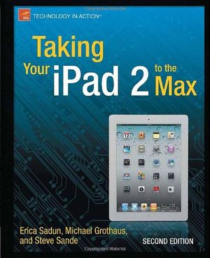 Cover Art for 9781430235392, Taking Your iPad 2 to the Max by Erica Sadun