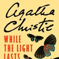 Cover Art for 9780007422913, While the Light Lasts by Agatha Christie