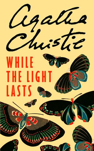 Cover Art for 9780007422913, While the Light Lasts by Agatha Christie