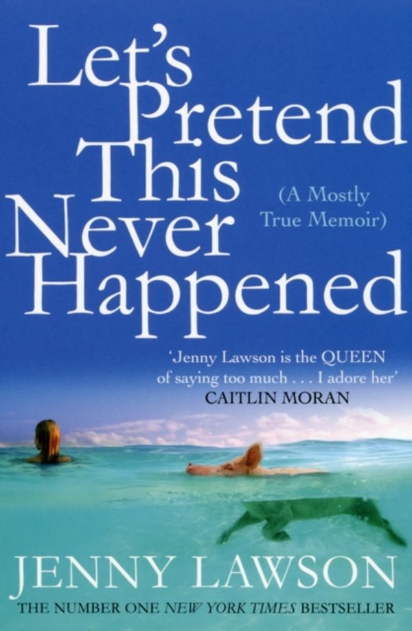 Cover Art for 9781447223474, Let’s Pretend This Never Happened by Jenny Lawson